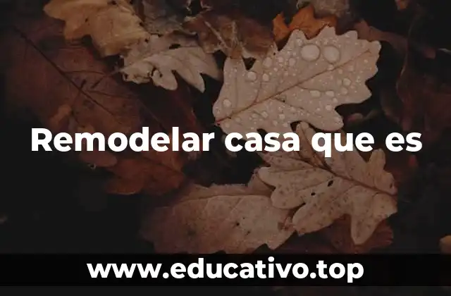 Remodelar casa que es