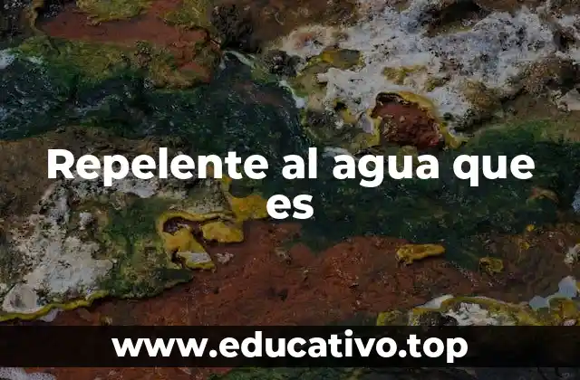 Repelente al agua que es