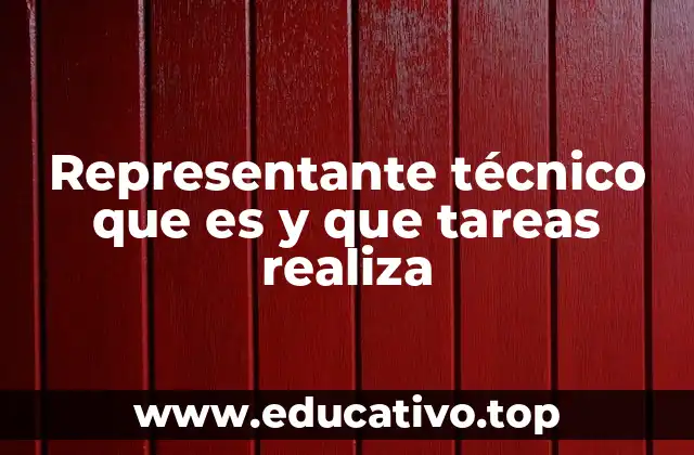 Representante técnico que es y que tareas realiza