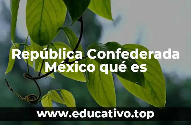 República Confederada México qué es