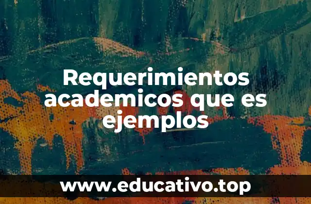Requerimientos academicos que es ejemplos