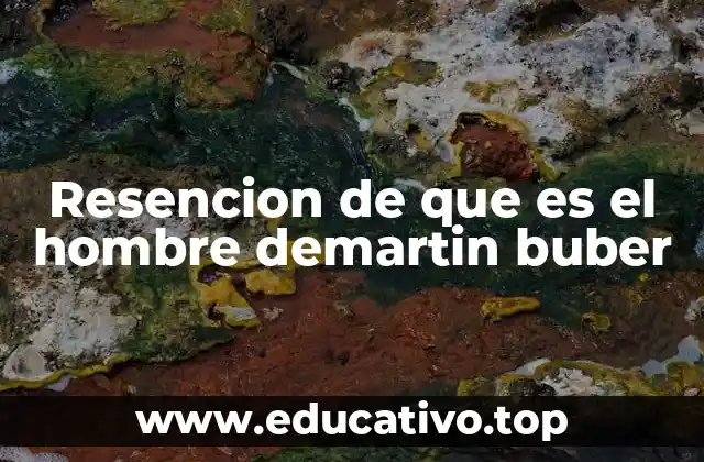 Resencion de que es el hombre demartin buber