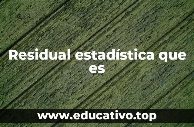 Residual estadística que es