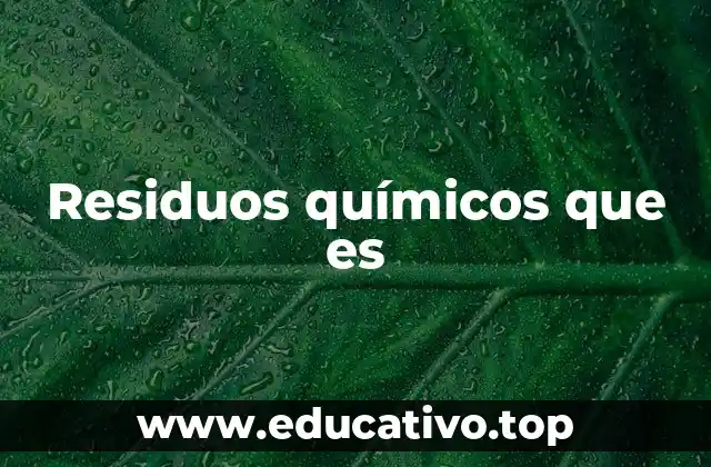 Residuos químicos que es