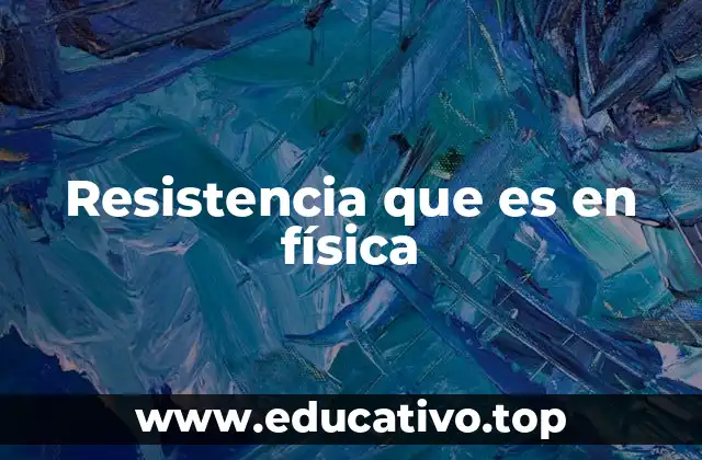 Resistencia que es en física