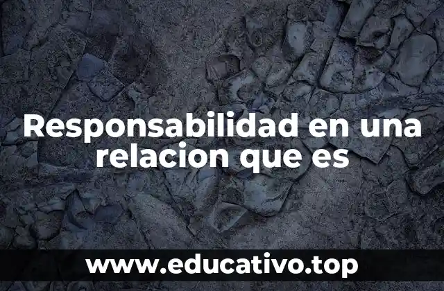 Responsabilidad en una relacion que es