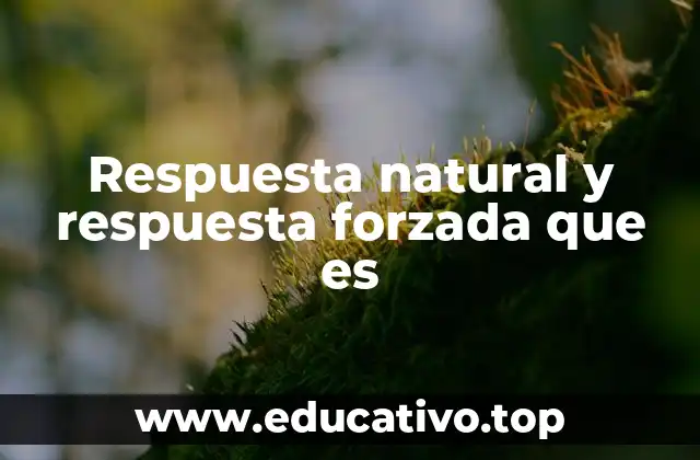 Respuesta natural y respuesta forzada que es
