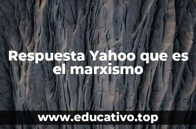 Respuesta Yahoo que es el marxismo