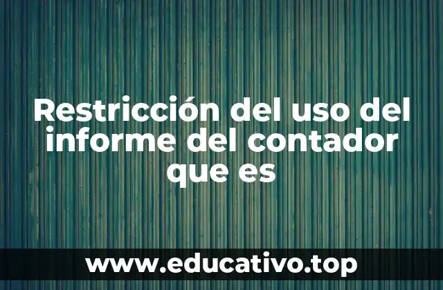 Restricción del uso del informe del contador que es