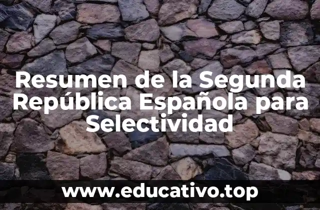 Resumen de la Segunda República Española para Selectividad