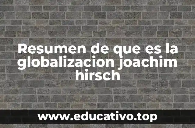 Resumen de que es la globalizacion joachim hirsch
