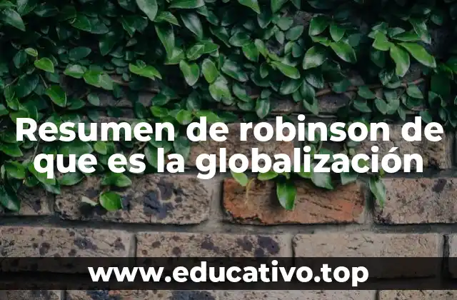 Resumen de robinson de que es la globalización