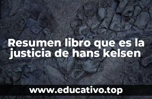 Resumen libro que es la justicia de hans kelsen