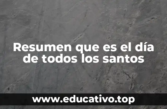 Resumen que es el día de todos los santos