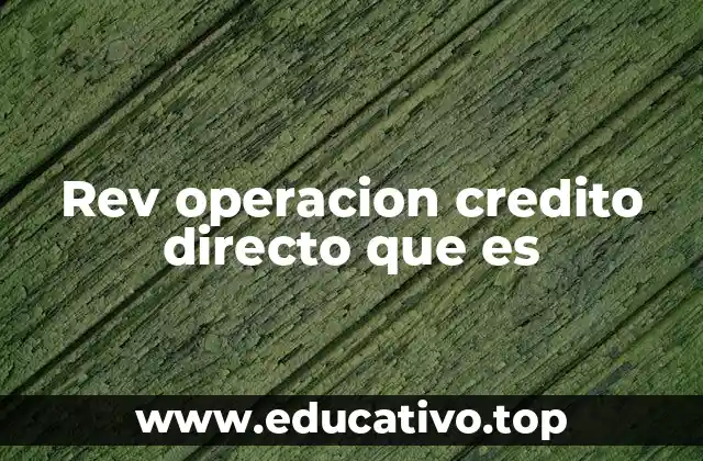 Rev operacion credito directo que es