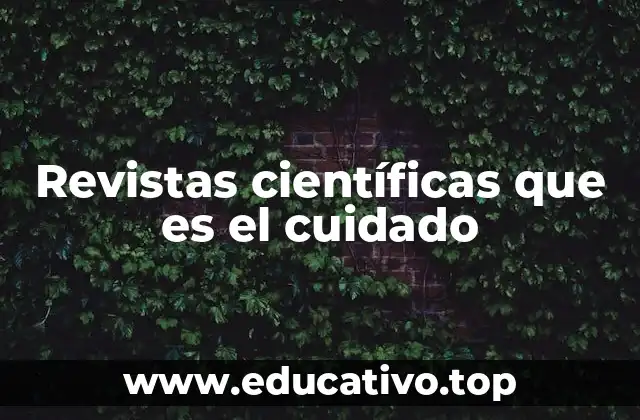 Revistas científicas que es el cuidado