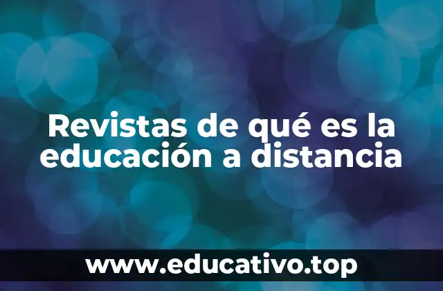 Revistas de qué es la educación a distancia