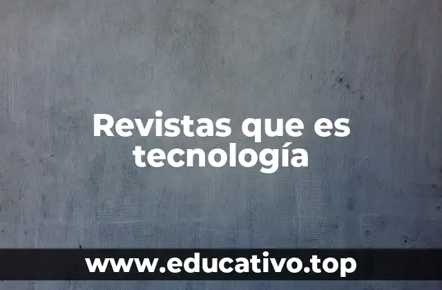 Revistas que es tecnología