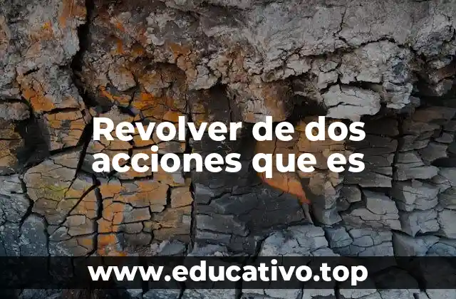 Revolver de dos acciones que es