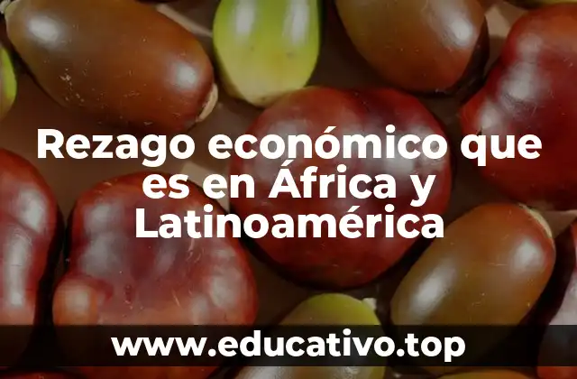 El impacto del subdesarrollo en la economía de África y América Latina