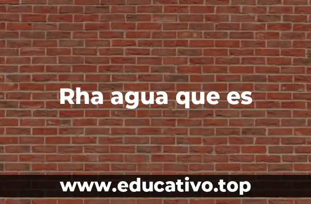 Rha agua que es