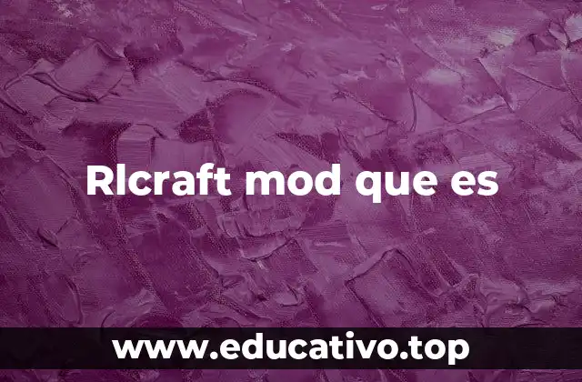 Rlcraft mod que es