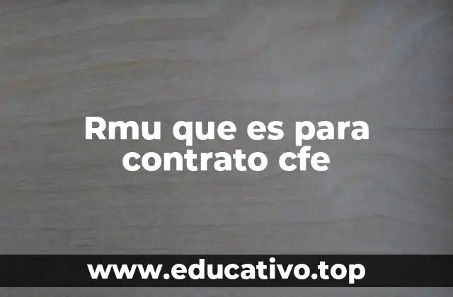 Rmu que es para contrato cfe