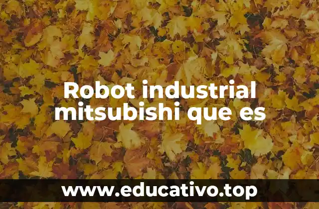 Robot industrial mitsubishi que es