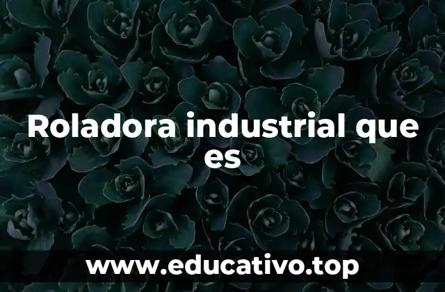 Roladora industrial que es