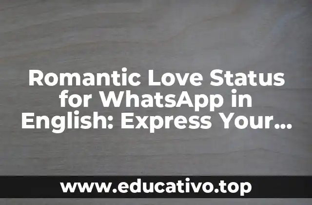 Romantic Love Status for WhatsApp in English: Express Your Feelings