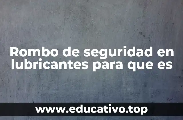 Rombo de seguridad en lubricantes para que es