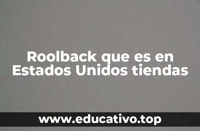 El roolback como parte de la experiencia del cliente en Estados Unidos
