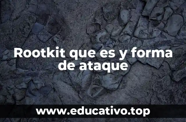 Rootkit que es y forma de ataque