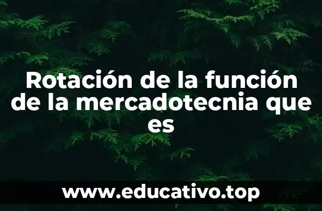 Rotación de la función de la mercadotecnia que es