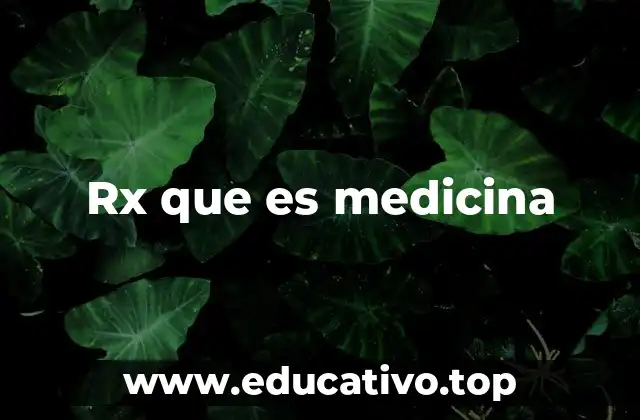 Rx que es medicina