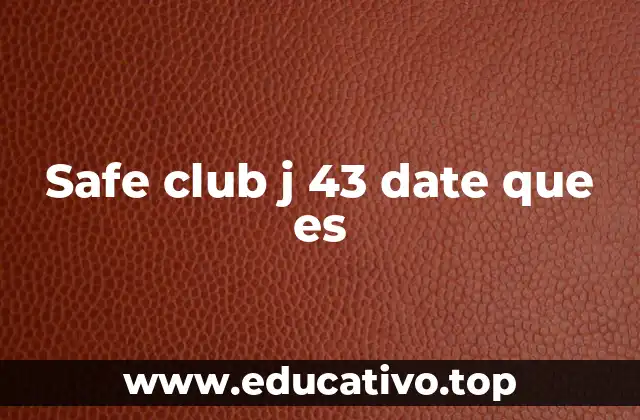 Safe club j 43 date que es