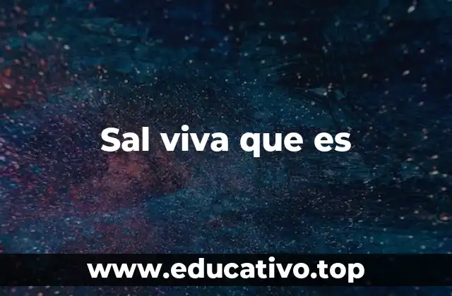 Sal viva que es