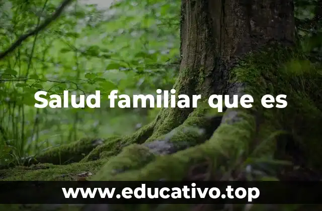 Salud familiar que es