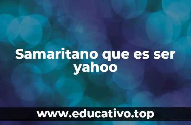 Samaritano que es ser yahoo