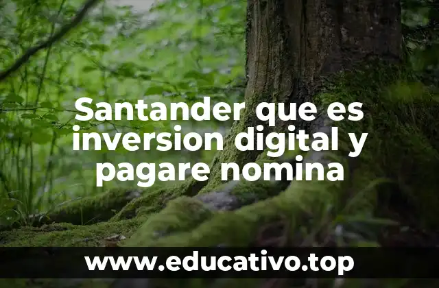 Santander que es inversion digital y pagare nomina