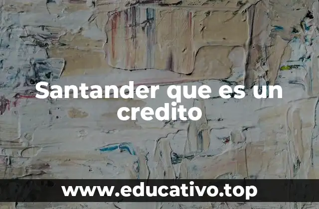 Santander que es un credito