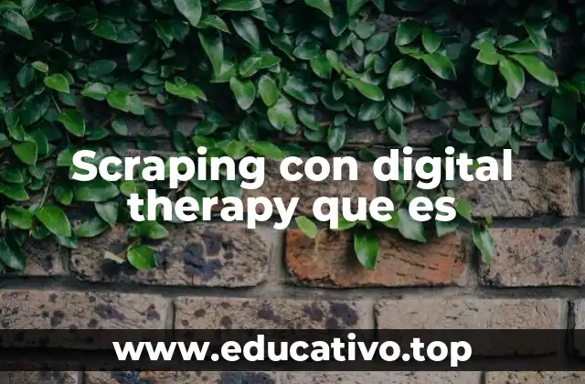 Scraping con digital therapy que es