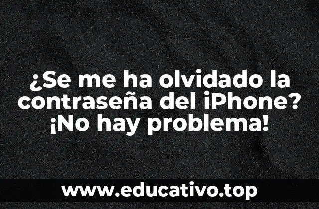 ¿Se me ha olvidado la contraseña del iPhone? ¡No hay problema!