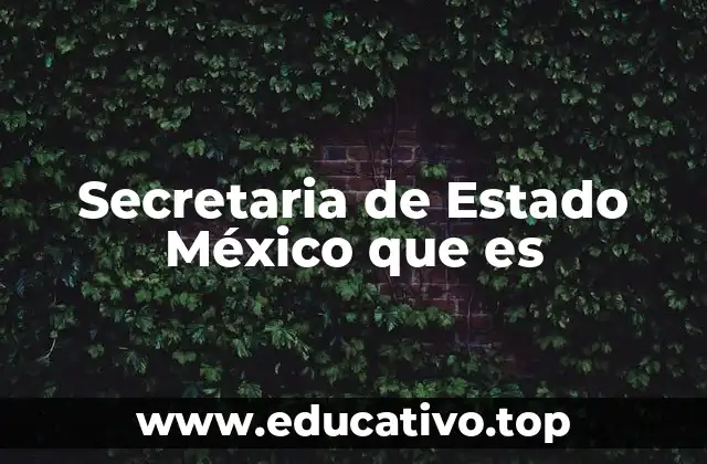 Secretaria de Estado México que es