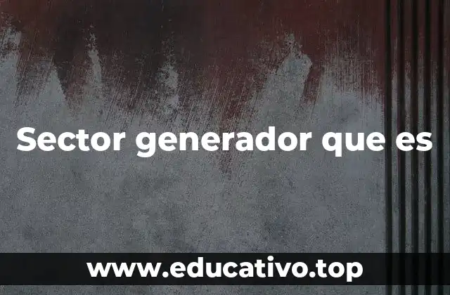 Sector generador que es