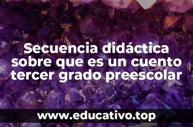 Secuencia didáctica sobre que es un cuento tercer grado preescolar