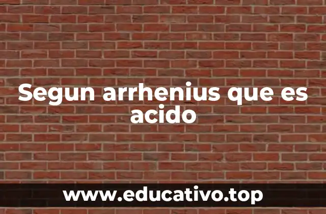 Segun arrhenius que es acido