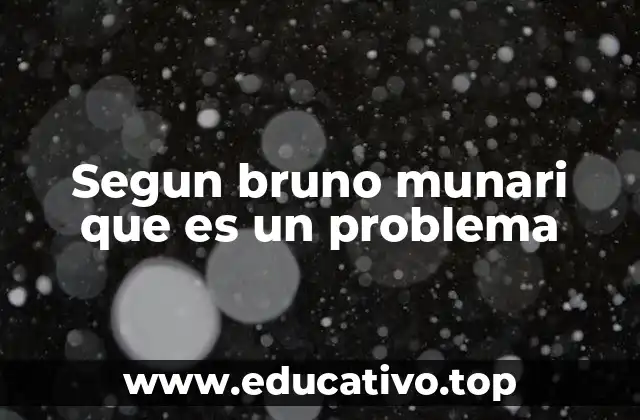 Segun bruno munari que es un problema