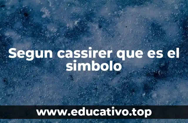 Segun cassirer que es el simbolo