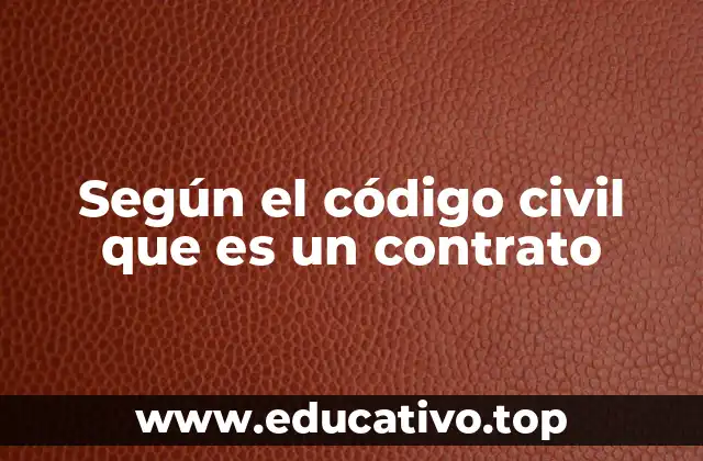 Según el código civil que es un contrato